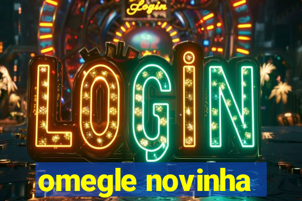 omegle novinha